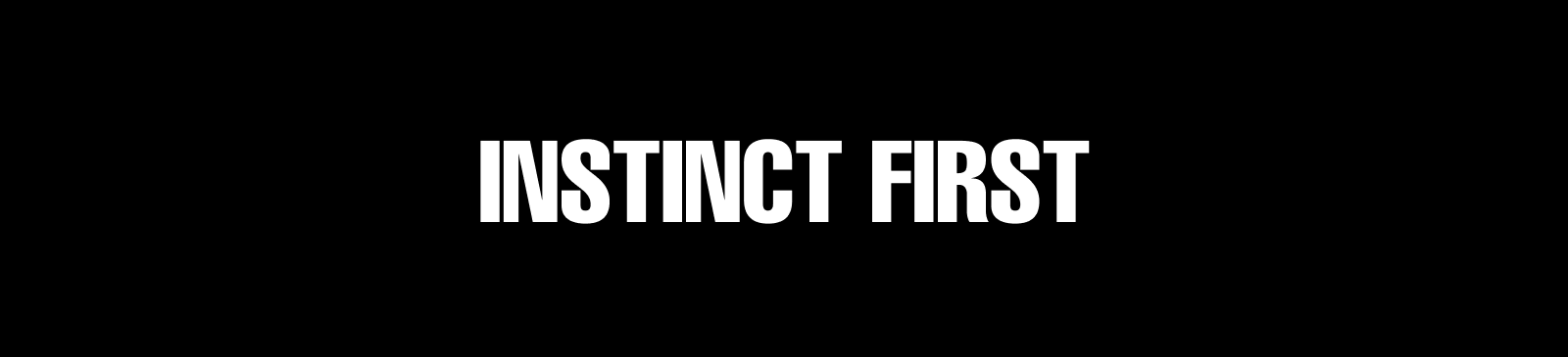 INSTINCT FIRST
