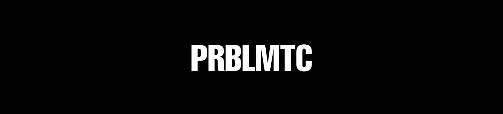 PRBLMTC