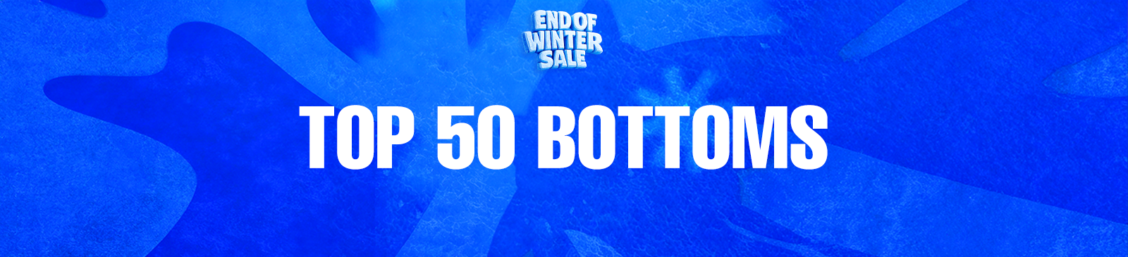 TOP 50 BOTTOMS