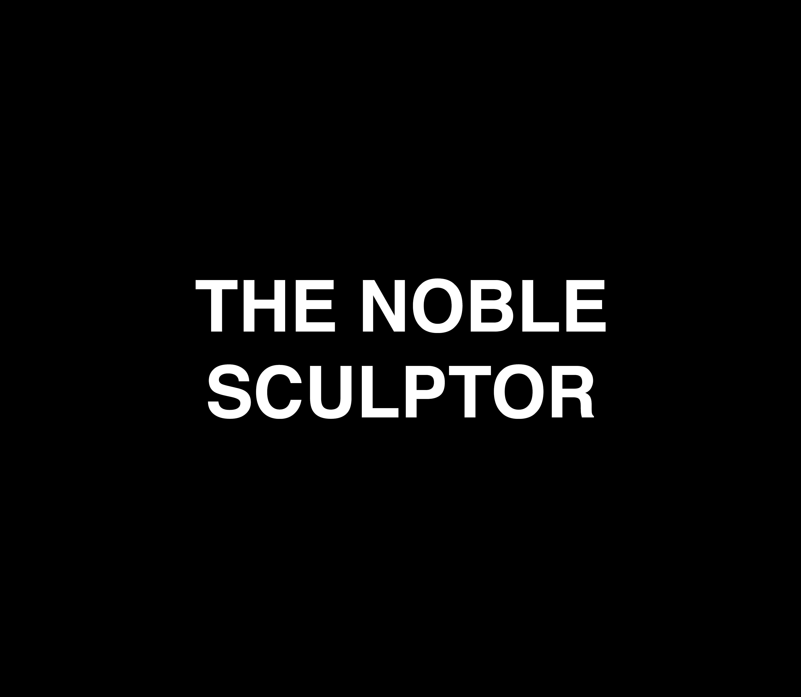 THE NOBLE SCULPTOR
