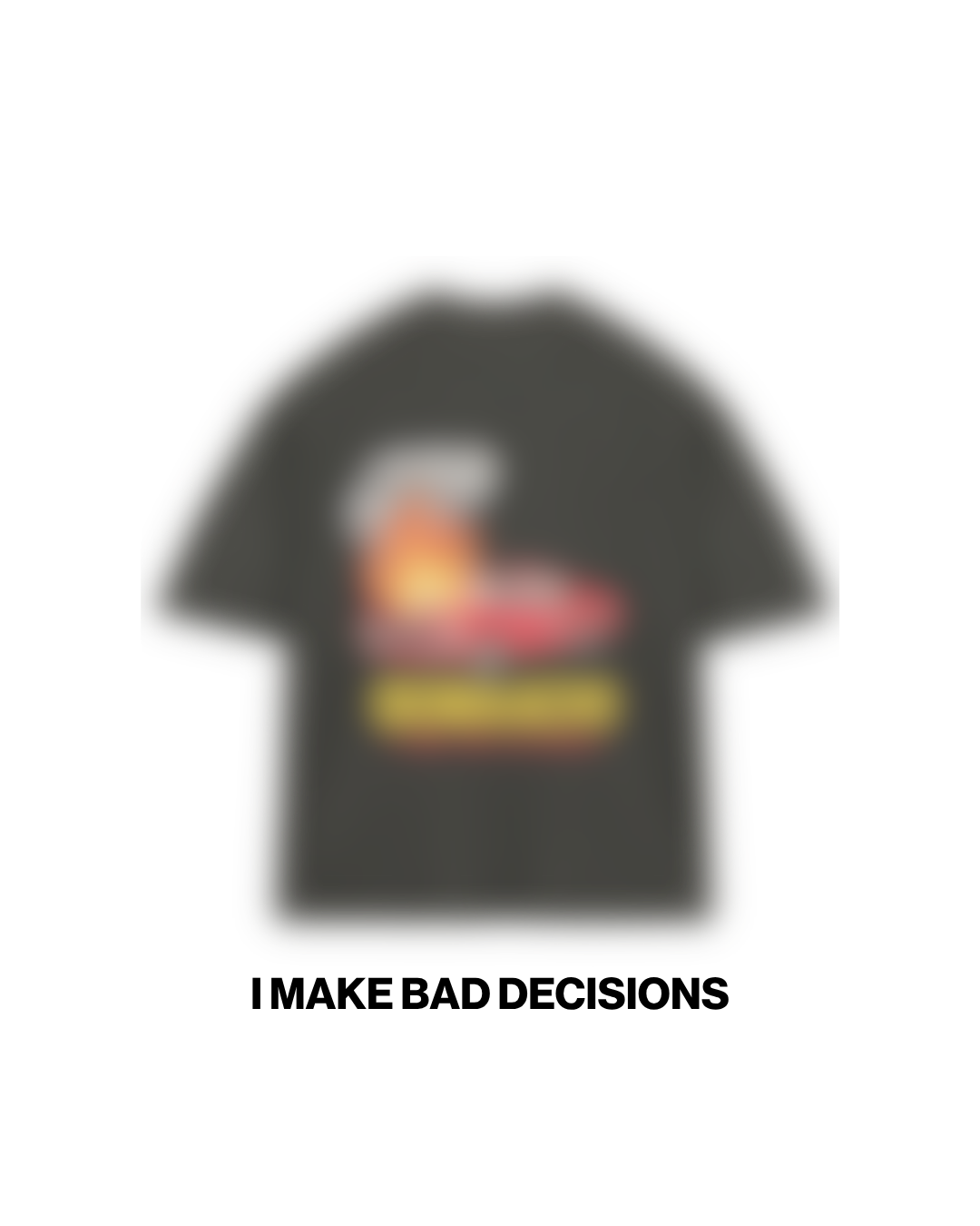 Bad Decisions T-shirt