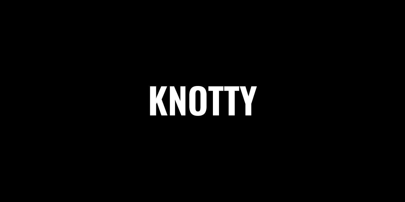 KNOTTY