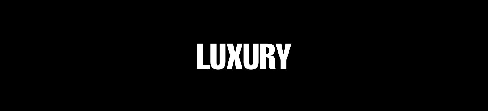LUXURY