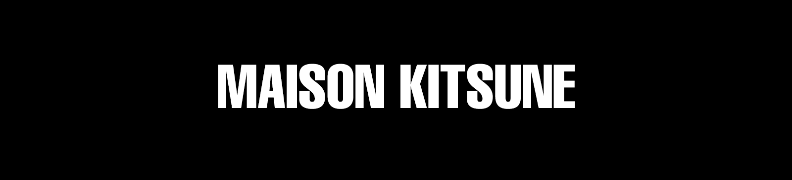 MAISON KITSUNE