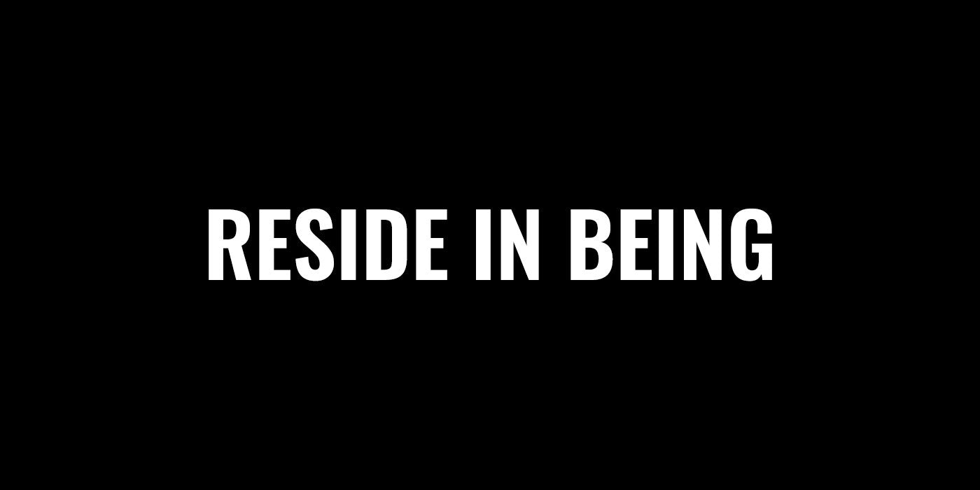 Reside in Being