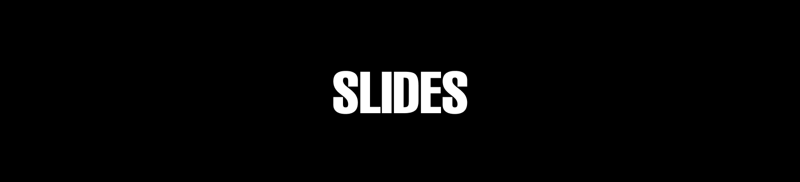 SLIDES
