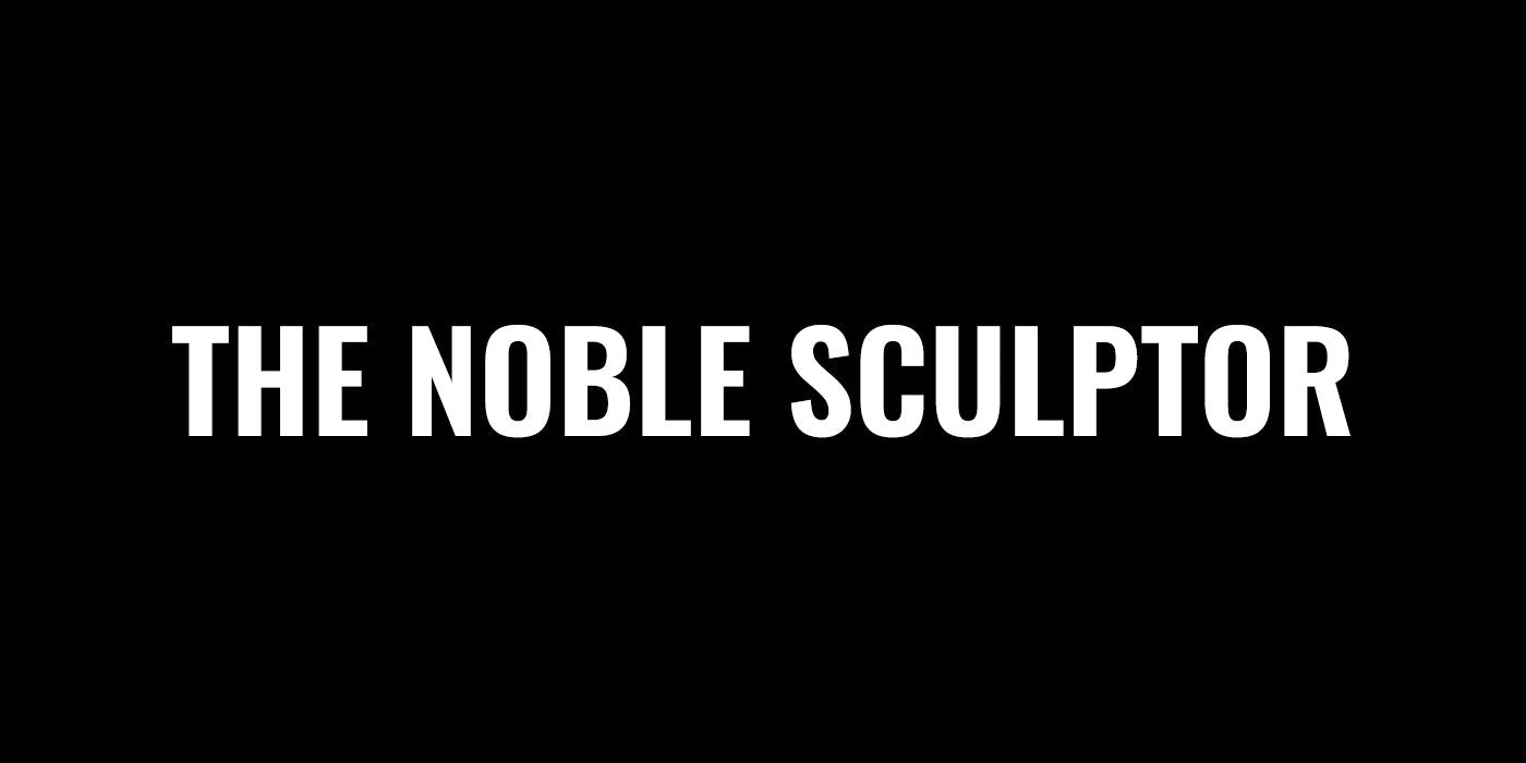 THE NOBLE SCULPTOR