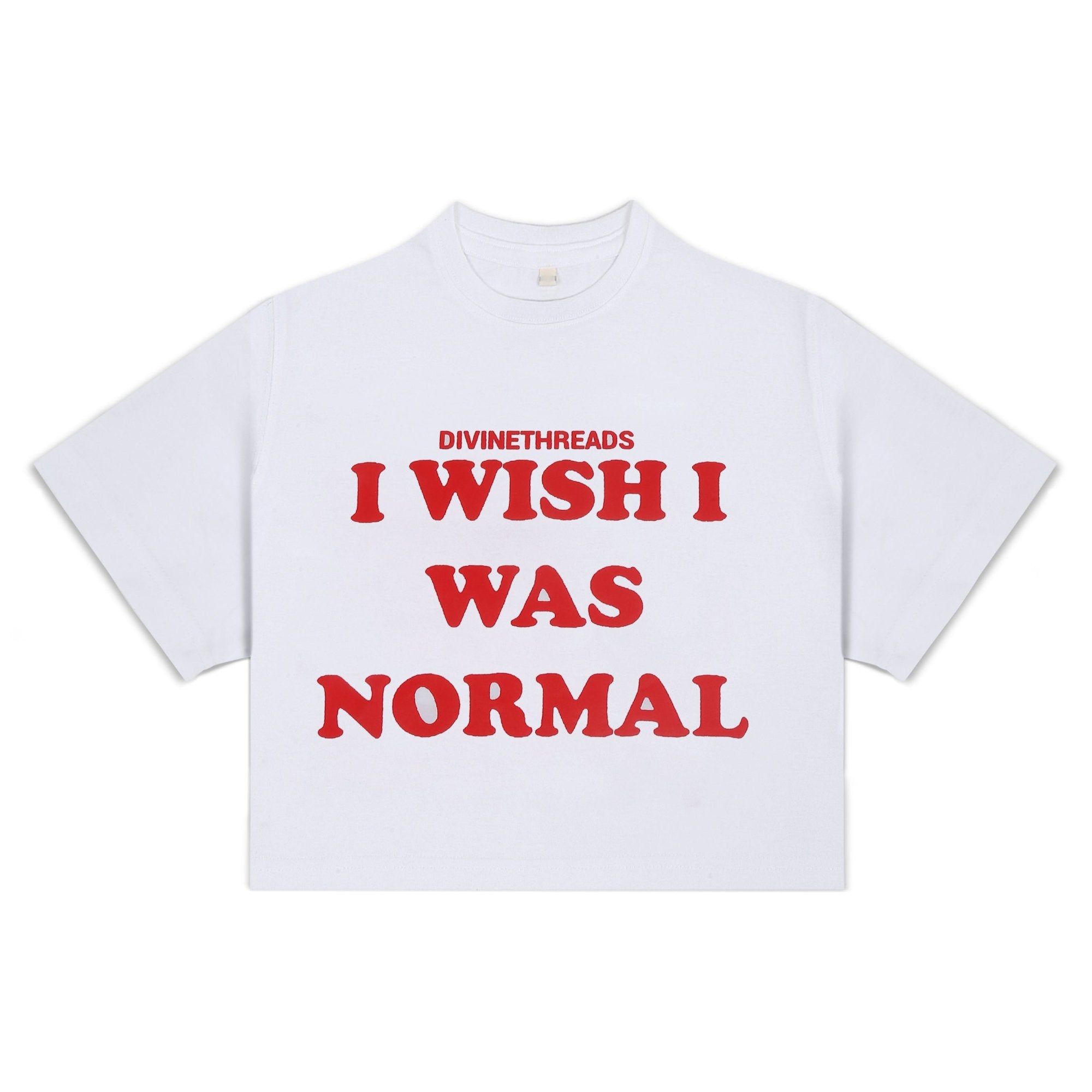 I wish to be normal - Croptop